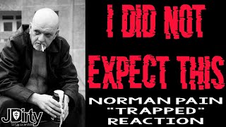 This Was INTENSE - Norman Pain Trapped Reaction
