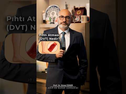 Pıhtı Atması (Derin Ven Trombozu) Nedir?