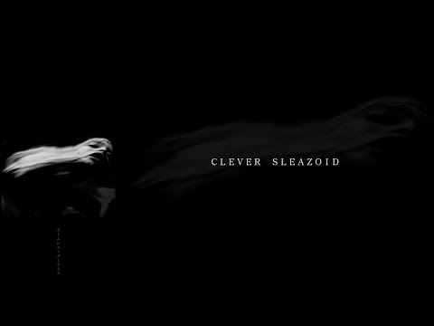 Video thumbnail for CLEVER SLEAZOID (2020 Ver.)