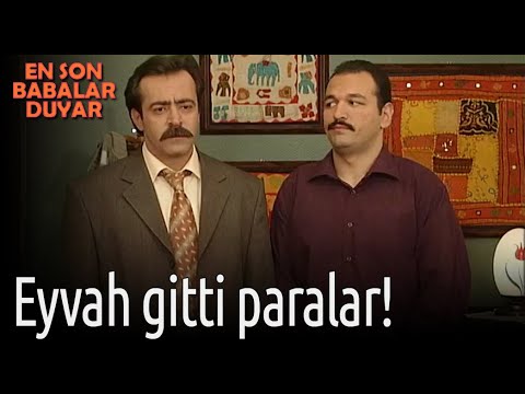 En Son Babalar Duyar - Eyvah Gitti Paralar!
