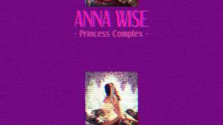 Anna Wise - Princess Complex (Produced by Teebs)