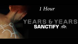 Years &amp; Years - Sanctify [1 Hour] Loop