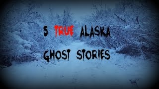 5 TRUE Alaska Ghost Stories