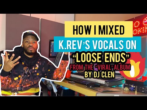 HOW I MIXED K REV"S VOCALS ON LOOSE ENDS BY DJ CLEN