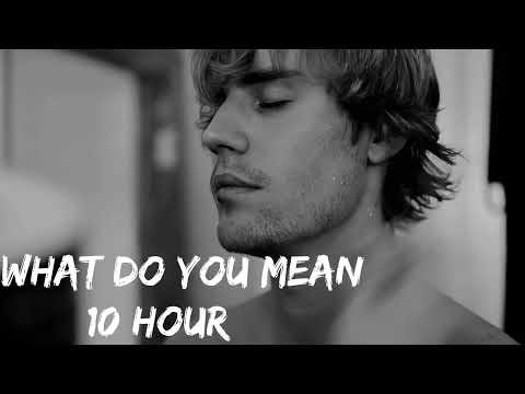 Justin Bieber - What Do You Mean [ 10 Hour ]