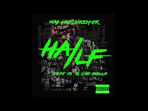 Naj The Shooter Feat. P3 & Chey Dolla - Half - Song