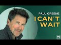 Paul Greene Sings His Original Love Song "I Can't Wait"