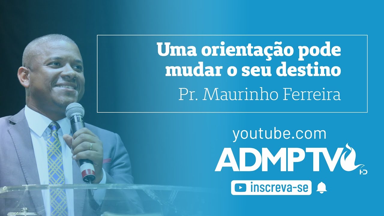Pr. Maurinho Ferreira - Uma orientação pode mudar o seu destino - UMADUC 2019