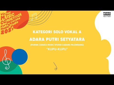 [VMC2021 - KATEGORI SOLO VOKAL A] ADARA PUTRI SETYATARA (PCMS CABANG PALEMBANG) - KUPU KUPU