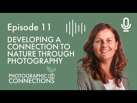 Ep11 - Jannette Van Der Boon: Developing A Connection To Nature Through Photography