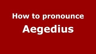 How to pronounce Aegedius
