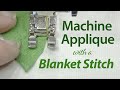 Sizzle Quilt Machine Appliqué With A Blanket Stitch