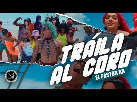 El Pastor RD - Traila al Coro (Video Official)