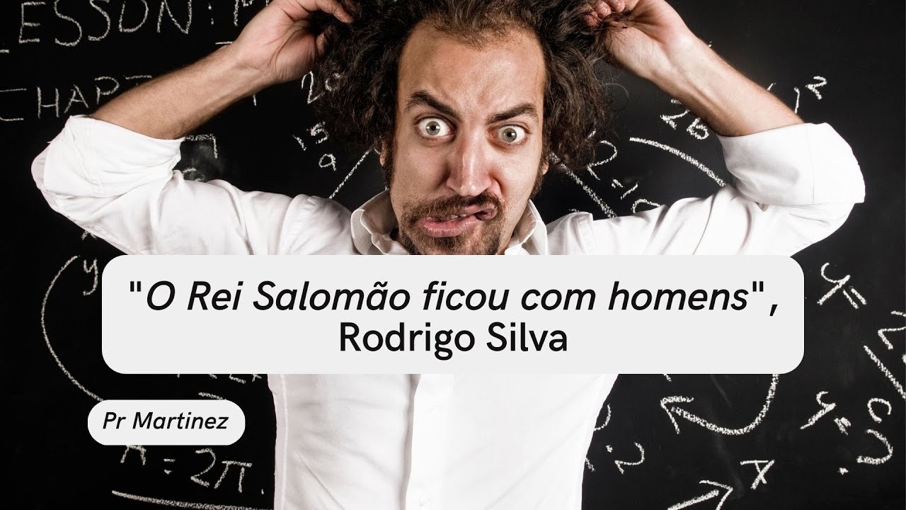 "O Rei Salomão ficou com homens", Rodrigo Silva