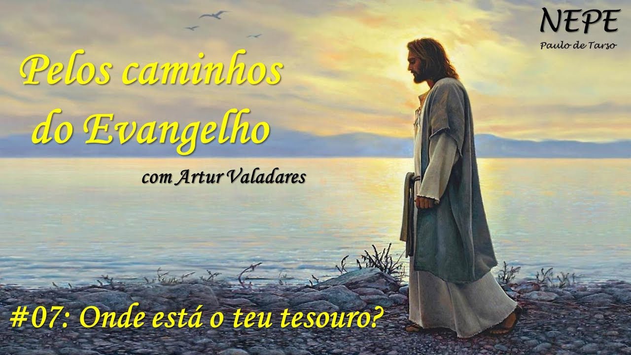 Pelos caminhos do Evangelho #07 - Onde está o teu tesouro?