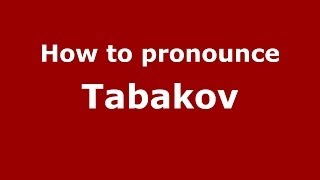 How to pronounce Tabakov