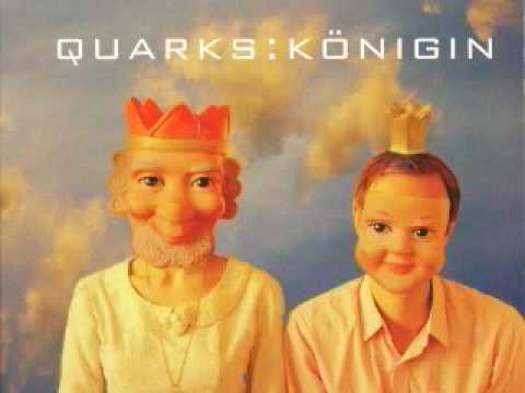 Quarks - Königin