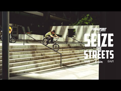 SEIZE THE STREETS - FOCALPOINT BMX