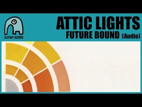 ATTIC LIGHTS - Future Bound [Audio]
