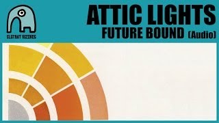ATTIC LIGHTS - Future Bound [Audio]