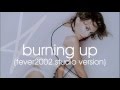 Kylie Minogue - Burning Up (Fever2002 studio version)