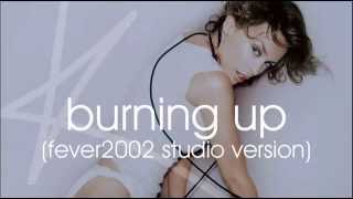 Kylie Minogue - Burning Up (Fever2002 studio version)