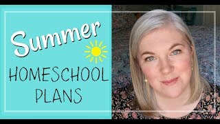 Our Summer Homechool Plans
