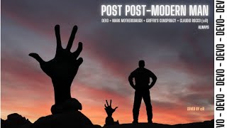 Post Post Modern Man / Devo + Griffin&#39;s Conspiracy + Claudio Rocco (by ©R)