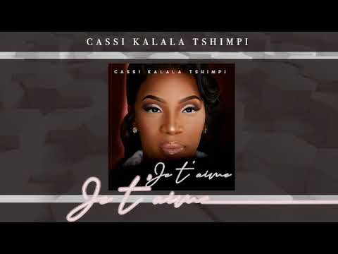 Cassi Kalala Tshimpi - Je t'aime ( EXCLU )