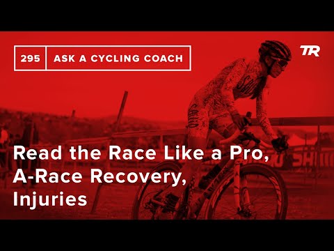Read the Race Like a Pro, A-Race Recovery, Injuries and More – Ask a Cycling Coach 295