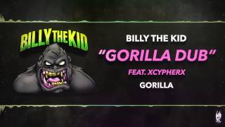 Billy The Kid - Gorilla Dub feat. xCypherx