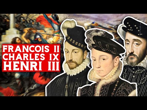 Les derniers des Valois : François II, Charles IX et Henri III (1559-1589)