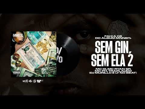 SEM GIN, SEM ELA 2 - MC IG, MC Ryan SP, MC PH e TrapLaudo (DJ Murillo e LT No Beat) (FUNK HITS)