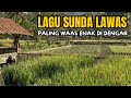 LAGU SUNDA LAWAS PALING WAAS ENAK DI DENGAR MENEMANI PANEN PADI DI SAWAH