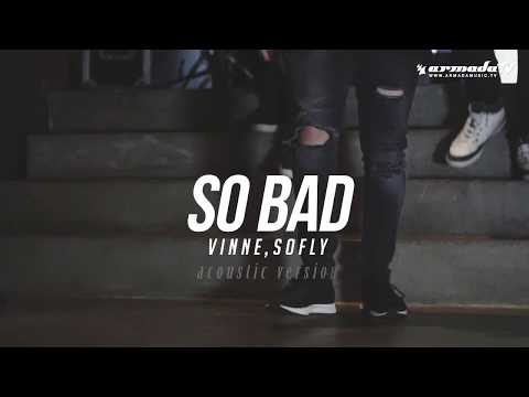 VINNE & SoFly - So Bad (Acoustic Version) [Official Music Video]