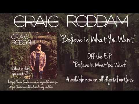 Craig Roddam - Believe in What You Want