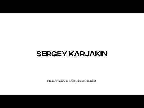 How to pronounce Sergey Karjakin