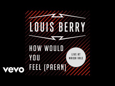 Louis Berry - How Would You Feel (Paean) [Audio]