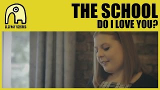 THE SCHOOL - Do I Love You? [Official]