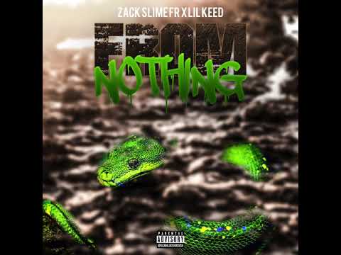 FROM NOTHING ZACK SLIME FR X LIL KEED @zackslimefr