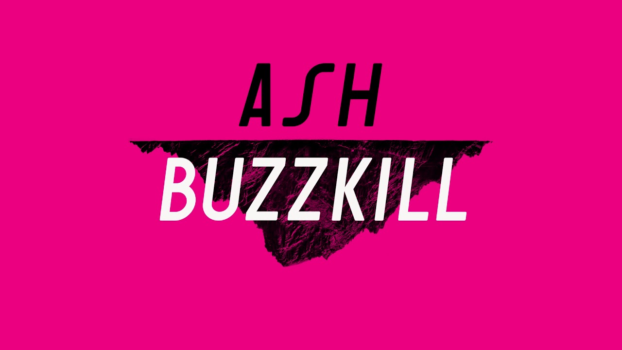 Ash - Buzzkill (Official Audio) - YouTube