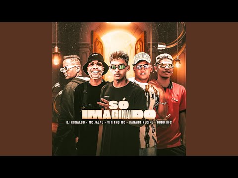 Só Imaginando (feat. Gugu Ofc, Dj Ronaldo & Mc Jajau)