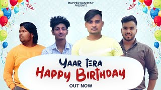 Yaar Tera Happy Birthday Rapper Kashyap Varun Agar