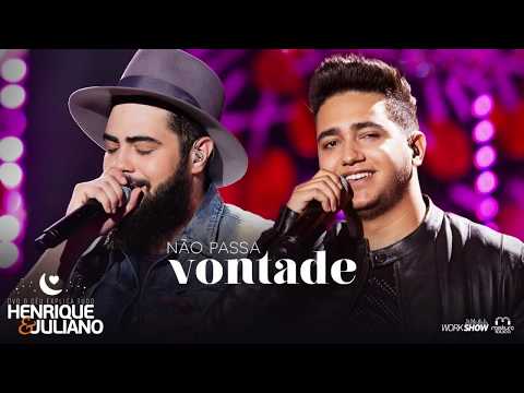 Henrique e Juliano - NÃO PASSA VONTADE