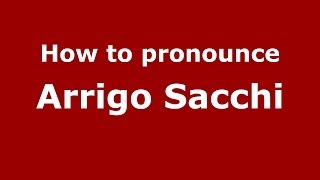 How to pronounce Arrigo Sacchi