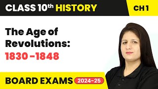 The Age of Revolutions: 1830 -1848 | Class 10 History Chapter 1 | CBSE 2024-25
