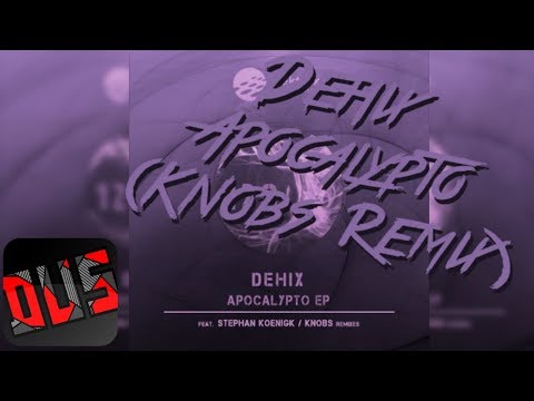 Dehix - Apocalypto (Knobs Remix)