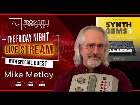Pro Synth Network LIVE! - Episode 84 with Special Guest Dr. Mike Metlay!