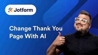 How to Change Thank You Page with Jotform AI