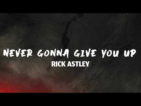 Never Gonna Give You Up - Rick Astley (Lyrics)